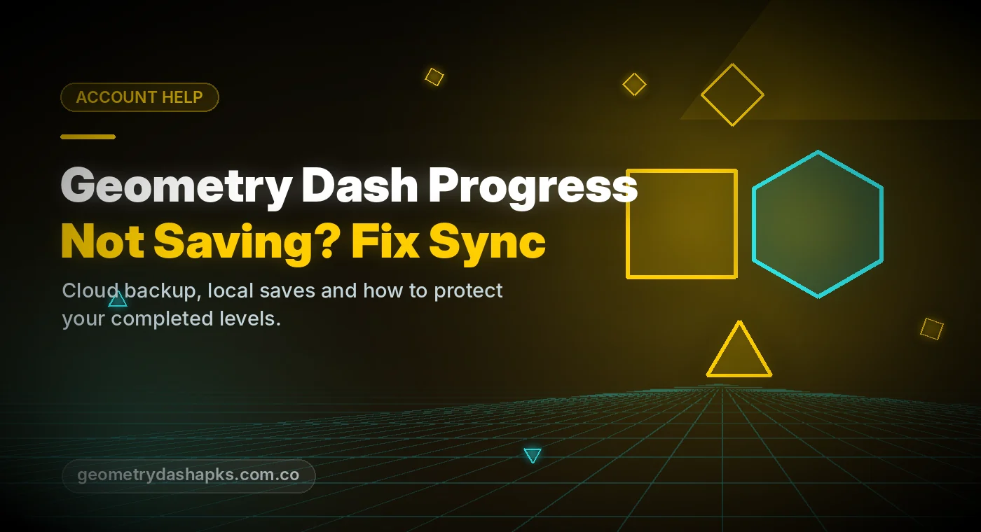 Geometry Dash progress not saving cloud backup and sync fixes